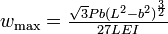 w_{\mathrm{max}} = \tfrac{\sqrt{3}Pb(L^2-b^2)^{\frac{3}{2}}}{27LEI}