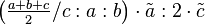 \left ( \tfrac{a+b+c}{2}/c:a:b\right ) \cdot \tilde a :2 \cdot \tilde c