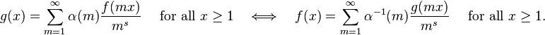 g(x) = \sum_{m=1}^\infty \alpha(m)\frac{f(mx)}{m^s}\quad\mbox{ for all } x\ge 1\quad\Longleftrightarrow\quad
f(x) = \sum_{m=1}^\infty \alpha^{-1}(m)\frac{g(mx)}{m^s}\quad\mbox{ for all } x\ge 1.