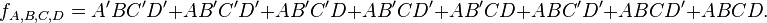 f_{A,B,C,D} = A'BC'D' + AB'C'D' + AB'C'D + AB'CD' + AB'CD + ABC'D' + ABCD' + ABCD. \ 