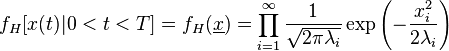 f_H[x(t)|0<t<T] = f_H(\underline{x}) = \prod^{\infty} _{i=1} \frac{1}{\sqrt{2\pi \lambda_i}} \exp \left (-\frac{x_i^2}{2 \lambda_i} \right )