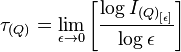 \tau_{(Q)} = {\lim_{\epsilon\to0}{\left[ \frac {\log{I_{{(Q)}_{[\epsilon]}}}} {\log{\epsilon}} \right ]}} 