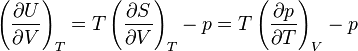  \left(\frac{\partial U}{\partial V}\right)_{T} = T \left(\frac{\partial S}{\partial V}\right)_{T} - p = T \left(\frac{\partial p}{\partial T}\right)_{V} - p 