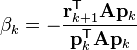 \beta_k = - \frac{\mathbf{r}_{k+1}^\mathsf{T} \mathbf{A} \mathbf{p}_k}{\mathbf{p}_k^\mathsf{T} \mathbf{A} \mathbf{p}_k}