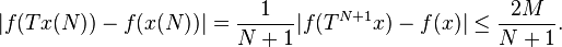  |f(Tx(N))-f(x(N))|={1\over N+1} |f(T^{N+1}x)-f(x)|\le {2M\over N+1}. 