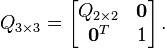 Q_{3 \times 3} = \left[ \begin{matrix} Q_{2 \times 2} & \bold{0} \\ \bold{0}^T & 1 \end{matrix} \right] . 