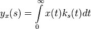 y_{x}(s)=\int\limits_{0}^{\infty}x(t)k_{s}(t)dt