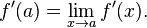 f'(a) = \lim_{x\to a}f'(x).