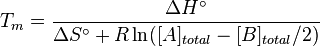 T_m = \frac{\Delta H^\circ}{\Delta S^\circ+R\ln([A]_{total} - [B]_{total}/2)}