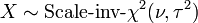 X \sim \mbox{Scale-inv-}\chi^2(\nu, \tau^2)