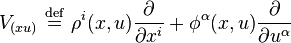  V_{(xu)} \ \stackrel{\mathrm{def}}{=}\  \rho^{i}(x,u) \frac{\partial}{\partial x^{i}} + \phi^{\alpha}(x,u) \frac{\partial}{\partial u^{\alpha}}\,