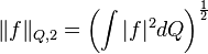 \|f\|_{Q,2} = \left(\int |f|^2 d Q\right)^{\frac{1}{2}}