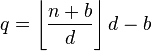  q = \left\lfloor\frac{n+b}{d}\right\rfloor d - b