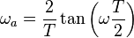  \omega_a = \frac{2}{T} \tan \left( \omega \frac{T}{2} \right) 