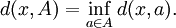 d(x, A) = \inf_{a \in A} d(x, a).