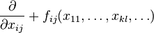 
 \frac{\partial} {\partial x_{ij} } + f_{ij}(x_{11},\dots,x_{kl},\dots)
