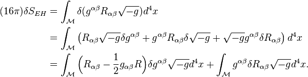 
\begin{align}
(16 \pi) \delta S_{EH} & =  \int_\mathcal{M} \delta ( g^{\alpha \beta} R_{\alpha \beta} \sqrt{-g} ) d^4x  \\
& = 
     \int_\mathcal{M} \left( R_{\alpha \beta} \sqrt{-g} \delta g^{\alpha \beta} +  g^{\alpha     \beta} 
     R_{\alpha \beta} \delta \sqrt{-g} + \sqrt{-g} g^{\alpha \beta} \delta R_{\alpha \beta} \right) d^4x  \\
& =
     \int_\mathcal{M} \Big( R_{\alpha \beta} - {1 \over 2} g_{\alpha \beta} R \Big) \delta g^{\alpha \beta} \sqrt{-g} d^4x + \int_\mathcal{M} g^{\alpha \beta} \delta R_{\alpha \beta} \sqrt{-g} d^4x  .
\end{align}
