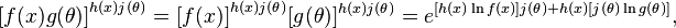 {[f(x) g(\theta)]}^{h(x)j(\theta)} = {[f(x)]}^{h(x)j(\theta)} [g(\theta)]^{h(x)j(\theta)} = e^{[h(x) \ln f(x)] j(\theta) + h(x) [j(\theta) \ln g(\theta)]},