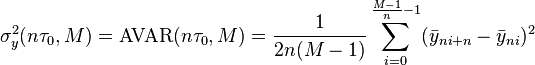 \sigma_y^2(n\tau_0, M) = \text{AVAR}(n\tau_0, M) = \frac{1}{2n(M-1)} \sum_{i=0}^{\frac{M-1}{n}-1}(\bar{y}_{ni+n}-\bar{y}_{ni})^2