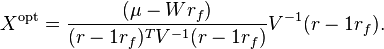 X^\mathrm{opt} = \frac{(\mu - Wr_f)}{(r-1r_f)^TV^{-1}(r-1r_f)}V^{-1}(r-1r_f).