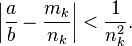  
\left|\frac{a}{b} - \frac{m_k}{n_k}\right| < \frac{1}{n_k^2}.
