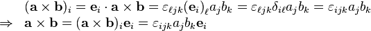 \begin{array}{ll}
& (\mathbf{a} \times \mathbf{b})_i = {\mathbf{e}_i \cdot \mathbf{a} \times \mathbf{b}} = \varepsilon_{\ell jk} {(\mathbf{e}_i)}_\ell a_j b_k = \varepsilon_{\ell jk} \delta_{i \ell} a_j b_k = \varepsilon_{ijk} a_j b_k \\
\Rightarrow & {\mathbf{a} \times \mathbf{b}} = (\mathbf{a} \times \mathbf{b})_i \mathbf{e}_i = \varepsilon_{ijk} a_j b_k \mathbf{e}_i 
\end{array}