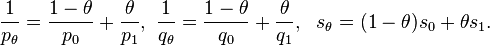  \frac 1 {p_\theta} = \frac{1 - \theta}{p_0} + \frac{\theta}{p_1}, \  \frac 1 {q_\theta} = \frac{1 - \theta}{q_0} + \frac{\theta}{q_1}, \ \ s_\theta = (1 - \theta) s_0 + \theta s_1.