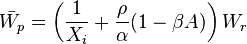 \bar{W_{p}}=\left(\frac{1}{X_{i}}+\frac{\rho}{\alpha}(1-\beta A)\right)W_{r}