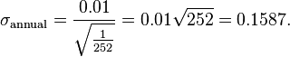 \sigma_\text{annual} = {0.01 \over \sqrt{\tfrac{1}{252}}} = 0.01 \sqrt{252} = 0.1587.