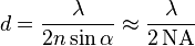  d=\frac{\lambda}{2n \sin\alpha} \approx \frac{\lambda}{2\,\textrm{NA}}