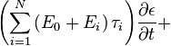 
{\left({\sum^{N}_{i=1}{\left({E_0+E_i}\right)\tau_i}}\right)}
\frac{\partial{\epsilon}}{\partial{t}}
+
