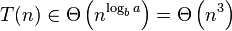 T(n) \in \Theta\left( n^{\log_b a} \right) = \Theta\left( n^{3} \right)