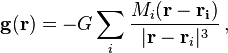 \mathbf{g}(\mathbf{r})=-G\sum_i \frac{M_i(\mathbf{r}-\mathbf{r_i})}{|\mathbf{r}-\mathbf{r}_i|^3} \,, 