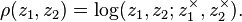  \rho(z_1,z_2)= \log (z_1, z_2 ; z_1^\times, z_2^\times).