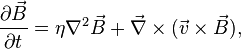 
{\partial \vec{B} \over \partial t}=\eta \nabla^2 \vec{B}+\vec{\nabla}\times(\vec{v}\times\vec{B}),
