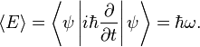 \langle E\rangle=\left\langle \psi \left|i\hbar\frac{\partial}{\partial t}\right|\psi\right\rangle = \hbar\omega.