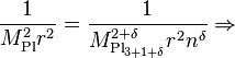  \frac{1}{M_{\mathrm{Pl}}^2 r^2} = \frac{1}{M_{\mathrm{Pl}_{3+1+\delta}}^{2+\delta}r^2 n^{\delta}} \Rightarrow  