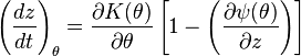 \left({\frac {dz}{dt}}\right)_{\theta }={\frac {\partial K(\theta )}{\partial \theta }}\left[1-\left({\frac {\partial \psi (\theta )}{\partial z}}\right)\right]\ 