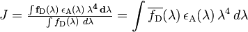  J = {\tfrac{\mathbf{\int f_{\rm D}(\lambda) \, \epsilon_{\rm A}(\lambda) \, \lambda^4 \, d\lambda}}{\int f_{\rm D}(\lambda) \,  \, d\lambda}} = \int \overline{f_{\rm D}}(\lambda) \, \epsilon_{\rm A}(\lambda) \, \lambda^4 \, d\lambda 