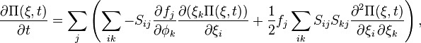  \frac{\partial \Pi (\mathbf{\xi}, t)}{\partial t} = \sum_j \left( \sum_{ik} -S_{ij} \frac{\partial f_j}{\partial \phi_k} \frac{\partial (\xi_k \Pi (\mathbf{\xi}, t) )}{\partial \xi_i} + \frac{1}{2} f_j \sum_{ik} S_{ij} S_{kj} \frac{\partial^2 \Pi (\mathbf{\xi}, t)}{\partial \xi_i \, \partial \xi_k} \right), 