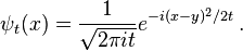  \psi_t(x) = {1\over \sqrt{2\pi i t}} e^{ -i (x-y) ^2 /2t} \,  .