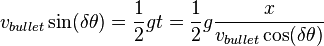 v_{bullet}\sin(\delta\theta)=\frac{1}{2}g t=\frac{1}{2}g \frac{x}{v_{bullet}\cos(\delta\theta)}