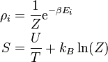 
\begin{align}
\rho_i & = \frac{1}{Z} \mathrm{e}^{- \beta E_i} \\
S & = \frac{U}{T} + k_B \ln(Z)
\end{align}
