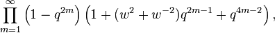 \prod_{m=1}^\infty 
\left( 1 - q^{2m}\right)
\left( 1 + (w^{2}+w^{-2})q^{2m-1}+q^{4m-2}\right),