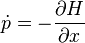 \dot p = - \frac{ \partial H }{ \partial x } 