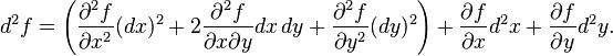 d^2f = \left(\frac{\partial^2f}{\partial x^2}(dx)^2+2\frac{\partial^2f}{\partial x\partial y}dx\,dy + \frac{\partial^2f}{\partial y^2}(dy)^2\right) + \frac{\partial f}{\partial x}d^2x + \frac{\partial f}{\partial y}d^2y.