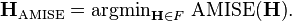 \bold{H}_{\operatorname{AMISE}} = \operatorname{argmin}_{\bold{H} \in F} \, \operatorname{AMISE} (\bold{H}).