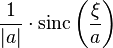 \displaystyle \frac{1}{|a|}\cdot \operatorname{sinc}\left(\frac{\xi}{a}\right)