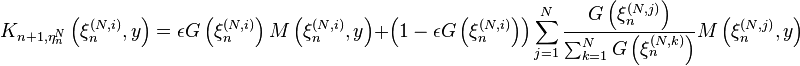 K_{n+1,\eta_n^N}\left(\xi^{(N,i)}_n,y\right)=\epsilon G\left(\xi^{(N,i)}_n\right) M\left(\xi^{(N,i)}_n,y\right)+\left(1-\epsilon G\left(\xi^{(N,i)}_n\right)\right) \sum_{j=1}^N \frac{G\left(\xi^{(N,j)}_n\right)}{\sum_{k=1}^N G\left(\xi^{(N,k)}_n\right)} M\left(\xi^{(N,j)}_n,y\right)