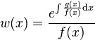  w(x)= \frac{e^{\int \frac{g(x)}{f(x)} \mathrm{d}x}}{f(x)} 